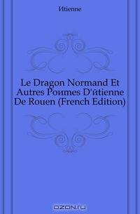 Le Dragon Normand Et Autres Poemes D