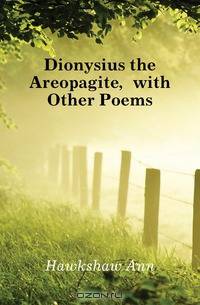 Dionysius the Areopagite, with Other Poems
