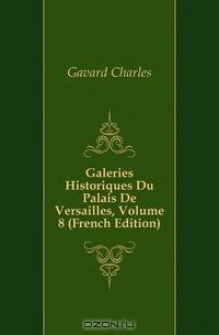 Galeries Historiques Du Palais De Versailles, Volume 8 (French Edition)