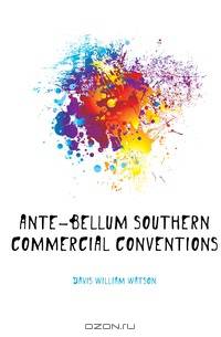 Ante-Bellum Southern Commercial Conventions