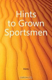 Hints to Grown Sportsmen