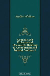 Councils and Ecclesiastical Documents Relating to Great Britain and Ireland, Volume 1