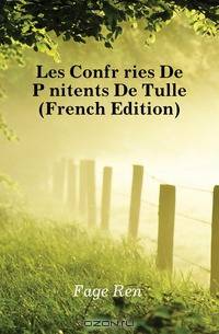 Les Confreries De Penitents De Tulle (French Edition)
