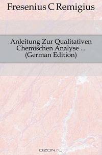Anleitung Zur Qualitativen Chemischen Analyse (German Edition)