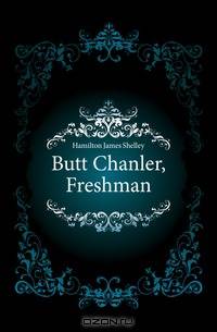 Butt Chanler, Freshman