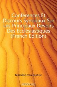 Conferences Et Discours Synodaux Sur Les Principaux Devoirs Des Ecclesiastiques (French Edition)