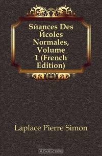 Seances Des Ecoles Normales, Volume 1 (French Edition)
