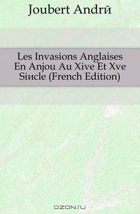 Les Invasions Anglaises En Anjou Au Xive Et Xve Siecle (French Edition)