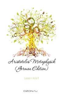 Aristoteles Metaphysik (German Edition)