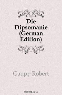 Die Dipsomanie (German Edition)