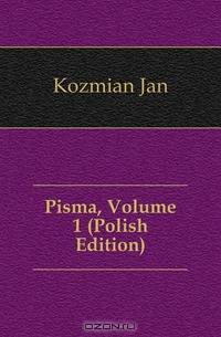 Pisma, Volume 1 (Polish Edition)