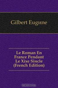 Le Roman En France Pendant Le Xixe Siecle (French Edition)