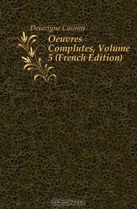 Oeuvres Completes, Volume 5 (French Edition)