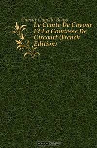 Le Comte De Cavour Et La Comtesse De Circourt (French Edition)