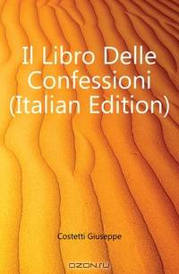 Il Libro Delle Confessioni (Italian Edition)