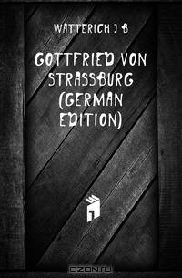 Gottfried Von Strassburg (German Edition)