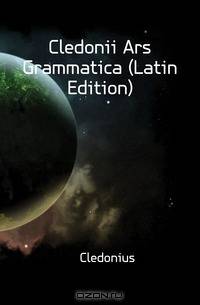 Cledonii Ars Grammatica (Latin Edition)