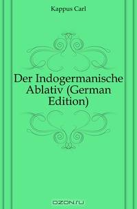 Der Indogermanische Ablativ (German Edition)