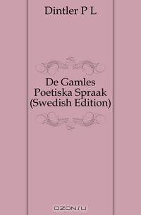 De Gamles Poetiska Spraak (Swedish Edition)