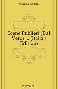 Scene Publiesi (Dal Vero) ... (Italian Edition)