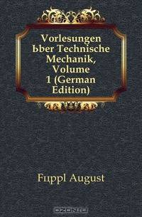 Vorlesungen Uber Technische Mechanik, Volume 1 (German Edition)