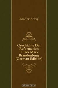 Geschichte Der Reformation in Der Mark Brandenburg