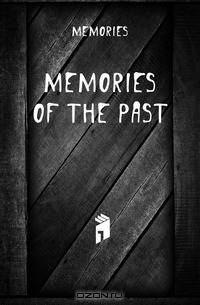 Memories of the Past