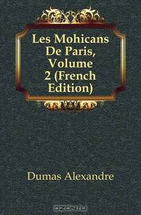 Les Mohicans De Paris, Volume 2 (French Edition)