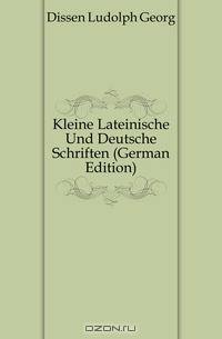 Kleine Lateinische Und Deutsche Schriften (German Edition)