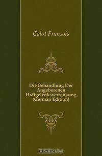 Die Behandlung Der Angeborenen Huftgelenksverrenkung (German Edition)