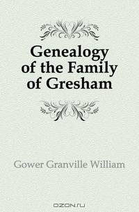 Genealogy of the Family of Gresham