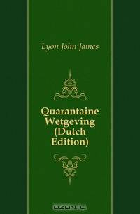 Quarantaine Wetgeving (Dutch Edition)