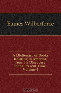 A Dictionary of Books Relating to America, from Its Discovery to the Present Time, Volume 4