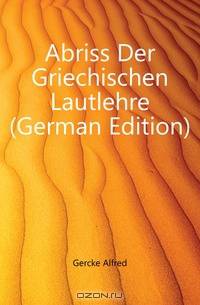 Abriss Der Griechischen Lautlehre (German Edition)