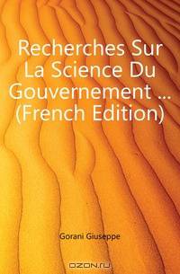 Recherches Sur La Science Du Gouvernement (French Edition)