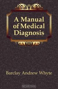 A Manual of Medical Diagnosis
