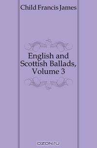 English and Scottish Ballads, Volume 3