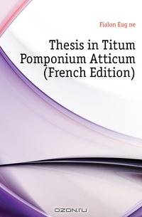 Thesis in Titum Pomponium Atticum (French Edition)