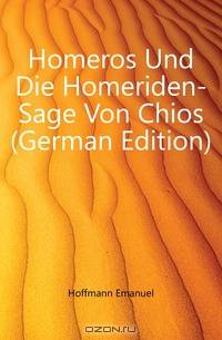 Homeros Und Die Homeriden-Sage Von Chios (German Edition)