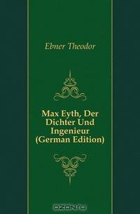 Max Eyth, Der Dichter Und Ingenieur (German Edition)