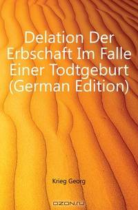 Delation Der Erbschaft Im Falle Einer Todtgeburt (German Edition)