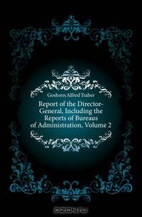 Report of the Director-General, Including the Reports of Bureaus of Administration, Volume 2