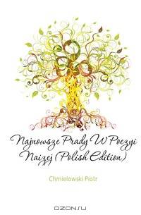 Najnowsze Prady W Poezyi Naizej (Polish Edition)