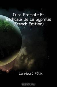Cure Prompte Et Radicale De La Syphilis (French Edition)