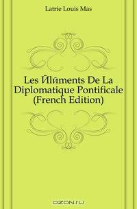 Les Elements De La Diplomatique Pontificale (French Edition)