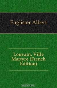 Louvain, Ville Martyre (French Edition)