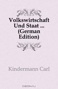 Volkswirtschaft Und Staat (German Edition)