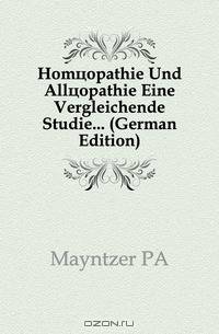 Homoopathie Und Alloopathie Eine Vergleichende Studie... (German Edition)