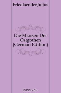 Die Munzen Der Ostgothen (German Edition)