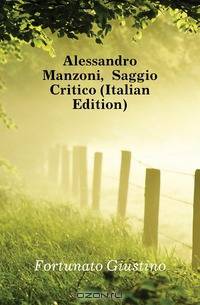 Alessandro Manzoni, Saggio Critico (Italian Edition)